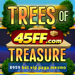 8959 bet vip paga mesmo